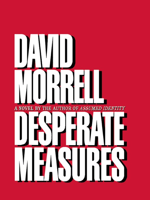 Title details for Desperate Measures by David R. Morrell - Available